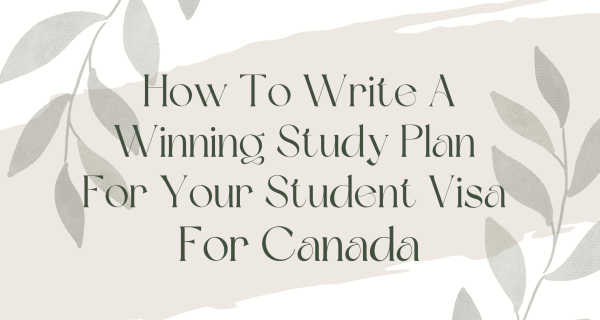 How to write a winning study plan for your student visa for Canada